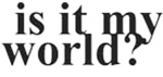 Is it my world?
